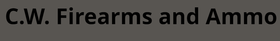 CW FIREARMS AND AMMO